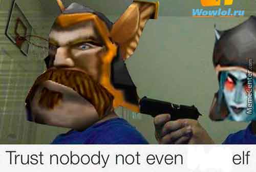 trust nobody not even elf